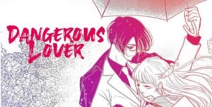 Dangerous Lover Manga by Nozomi Mino